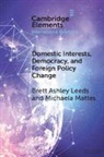 Brett Ashley Leeds, Brett Ashley (Rice University Leeds, Leeds Brett Ashley, Michaela Mattes, Michaela (University of California Mattes - Domestic Interests, Democracy, and Foreign Policy Change