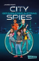 James Ponti - City Spies 1: Gef&auml;hrlicher Auftrag