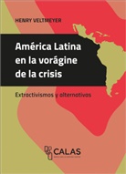 Henry Veltmeyer - Am&eacute;rica Latina en la vor&aacute;gine de la crisis