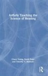David Paige, Paige David, Timothy Rasinski, Timothy V. Rasinski, Rasinski Timothy V., Chase Young... - Artfully Teaching the Science of Reading