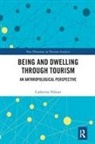 Catherine Palmer, Catherine (University of Brighton Palmer, Catherine (University of Pittsburgh Palmer, Palmer Catherine - Being and Dwelling Through Tourism