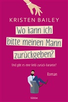 Kristen Bailey - Wo kann ich bitte meinen Mann zur&uuml;ckgeben?