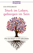 Lea Stellmach - Stark im Leben, geborgen im Sein