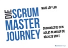 Marc L&ouml;ffler - Die Scrum Master Journey