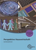 Ut Blask-Sosnowski, Ute Blask-Sosnowski, Roswith Bl&ouml;mers, Roswitha Bl&ouml;mers, F&ouml;rstner, I F&ouml;rstner... - Perspektive Hauswirtschaft Lernsituationen Lernfelder 1-5