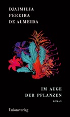 Djaimilia Pereira de Almeida, Djaimilia Pereira de Almeida - Im Auge der Pflanzen