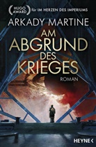 Arkady Martine - Am Abgrund des Krieges