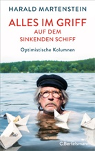 Harald Martenstein - Alles im Griff auf dem sinkenden Schiff