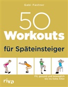 Gabi Fastner - 50 Workouts f&uuml;r Sp&auml;teinsteiger