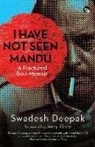 Swadesh Deepak - I Have Not Seen Mandu a Fractured Soul-Memoir