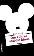 Marc Hecht - Der F&uuml;hrer und die Maus