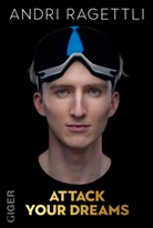 Andri Ragettli - Attack your dreams