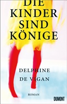 Delphine De Vigan - Die Kinder sind K&ouml;nige
