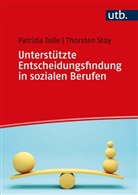 Thorsten Stoy, Beatrix-Patrizia Tolle, Beatrix-Patrizia (Prof. Dr.) Tolle - Unterst&uuml;tzte Entscheidungsfindung in sozialen Berufen