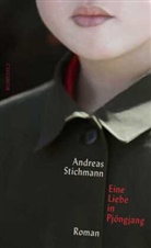 Andreas Stichmann - Eine Liebe in Pj&ouml;ngjang
