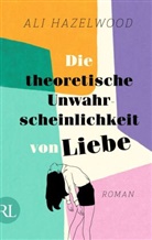 Ali Hazelwood - Die theoretische Unwahrscheinlichkeit von Liebe
