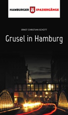 Ernst Christian Sch&uuml;tt - Grusel in Hamburg