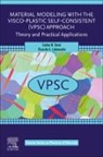 Carlos N. Tome, Ricardo Lebensohn, Ricardo (Senior Scientist Lebensohn, Ricardo A. (Senior Scientist Lebensohn, Ricardo A. Lebensohn, Carlos Tome... - Material Modeling with the Visco-Plastic Self-Consistent (VPSC) Approach
