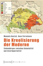 Manuela Boatca, Manuela Boatcă, Anca Parvulescu - Die Kreolisierung der Moderne