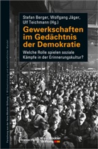 Stefan Berger, Wolfgang J&auml;ger, Ulf Teichmann - Gewerkschaften im Ged&auml;chtnis der Demokratie