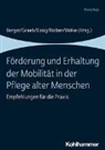 Bianca Berger, Gundula Essig, Gundula Essig u a, Fabia Graeb, Fabian Graeb, Petra Reiber... - F&ouml;rderung und Erhaltung der Mobilit&auml;t in der Pflege alter Menschen