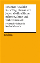 Johannes Reuchlin, Johannes Reuchlin, Jan-Hendryk de Boer, Jan-Hendry de Boer, Jan-Hendryk de Boer, Jan-Hendryk de Boer - Ratschlag, ob man den Juden alle ihre B&uuml;cher nehmen, abtun und verbrennen soll. Fr&uuml;hneuhochdeutsch/Neuhochdeutsch