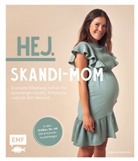 Sabrina Kerscher - Hej. Skandi-Mom - Stylische Kleidung n&auml;hen f&uuml;r Schwangerschaft, Stillphase und die Zeit danach