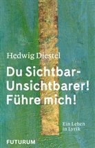 Hedwig Diestel, Angelik Wegener, Angelika Wegener - Hedwig Diestel &laquo;Du Sichtbar-Unsichtbarer! F&uuml;hre mich!&raquo;