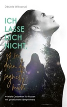 D&eacute;sir&eacute;e Wiktorski, Wiktorski  D&eacute;sir&eacute;e - Ich lasse dich nicht, es sei denn, du segnest mich