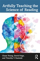 David Paige, Paige David, Timothy V. Rasinski, Rasinski Timothy V., Chase Young, Chase (Professor in Literacy At Sam Houston Young... - Artfully Teaching the Science of Reading