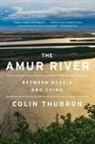 Colin Thubron - The Amur River