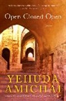 Yehuda Amichai - Open Closed Open
