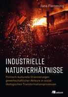 Jana Flemming - Industrielle Naturverh&auml;ltnisse