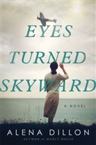 Alena Dillon, DILLON ALENA - Eyes Turned Skyward