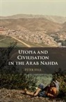 Peter Hill - Utopia and Civilisation in the Arab Nahda
