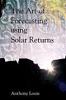 Anthony Louis - The Art of Forecasting Using Solar Returns