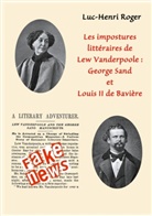Luc-Henri Roger - Les impostures litt&eacute;raires de Lew Vanderpoole: George Sand et Louis II de Bavi&egrave;re