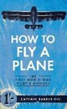 Captain Horatio Barber, Horatio Barber - How to Fly a Plane