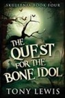 Tony Lewis - The Quest for the Bone Idol
