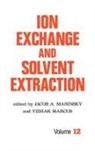 Yitzhak Marcus, Yizhak Marcus, Marcus Yitzhak, Jacob A. Marinsky, Marinsky Jacob A. - Ion Exchange and Solvent Extraction