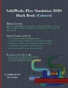 Gaurav Verma, Verma Gaurav, Matt Weber, Weber Matt - SolidWorks Flow Simulation 2020 Black Book (Colored)