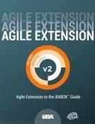 Iiba, Agile Alliance, Iiba - Agile Extension to the BABOK&reg; Guide