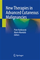 Mandal&agrave;, Mario Mandal&agrave;, Piotr Rutkowski - New Therapies in Advanced Cutaneous Malignancies
