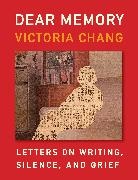 Victoria Chang, Chang Victoria - Dear Memory
