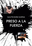 Laura Fern&aacute;ndez Lend&iacute;nez - Preso a la fuerza