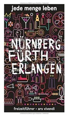 Helwig Arenz, Pete Gruner, Peter Gruner, Katharina Wasmeier - Jede Menge Leben N&uuml;rnberg, F&uuml;rth und Erlangen