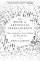 Erik J. Larson - Myth of Artificial Intelligence