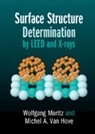 Michel A. van Hove, Wolfgang Moritz, Wolfgang (Ludwig-Maximilians-Universitat M Moritz, Wolfgang (Ludwig-Maximilians-Universitat Munchen) Moritz, Michel A. Van Hove, Michel A. (Hong Kong Baptist University) Van Hove - Surface Structure Determination By Leed and X-Rays