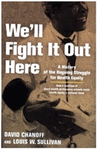 David Chanoff, David Sullivan Chanoff, Chanoff David, Louis W Sullivan, Louis W. Sullivan - We''ll Fight It Out Here
