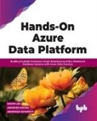 Sagar Lad, Abhishek Mishra, Ashirwad Satapathi - Hands-On Azure Data Platform